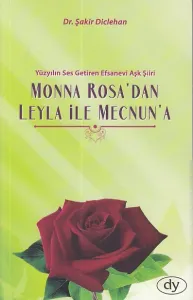 Yüzyılın Ses Getiren Efsanevi Aşk Şiiri Monna Rosa'dan Leyla İle Mecnun'a