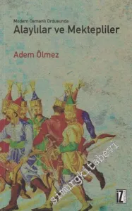 Modern Osmanlı Ordusunda Alaylılar ve Mektepliler -         2017