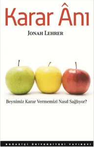 Karar Anı: Beynimiz Karar Vermemizi Nasıl Sağlıyor