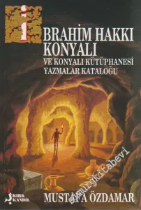 İbrahim Hakkı Konyalı ve Konyalı Kütüphanesi Yazmalar Kataloğu -        1997