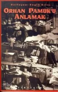 Orhan Pamuk'u Anlamak; Kafası Karışmış Okur ve Modern Roman