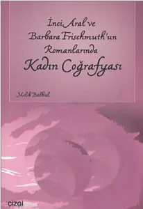 İnci Aral Ve Barbara Frischmuth'un Romanlarında Kadın Coğrafyası