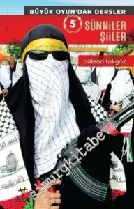 Büyük Oyundan Dersler 5: Sünniler, Şiiler -