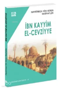 Hayatımıza Yön Veren Nasihatler, İbn Kayyim el-Cevziyye