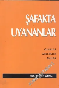 Şafakta Uyananlar: Olaylar, Gerçekler, Anılar -