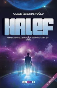 Halef; Ama'dan Sonsuzluğa 16  Bedende Yaratılış