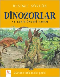 Resimli Sözlük- Dinozorlar; ve Tarih Öncesi Yaşm