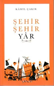 Şehir Şehir Yâr