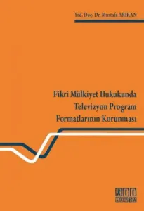 Fikri Mülkiyet Hukukunda Televizyon Program Formatlarının Korunması
