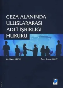 Ceza Alanında Uluslararası Adli İşbirliği Hukuku