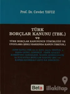 Türk Borçlar Kanunu (TBK) ve Türk Borçlar Kanununun Yürürlüğü ve Uygulama Şekli Hakkında Kanun (TBKYUK)