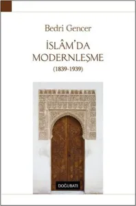 İslam'da Modernleşme 1839 - 1939 (Ciltli)