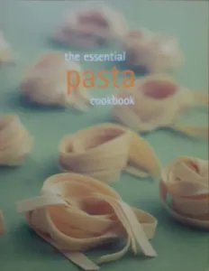 The Essential Pasta Cookbook