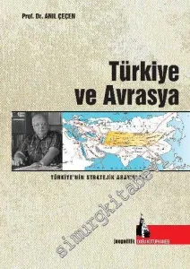 Türkiye ve Avrasya : Türkiye'nin Stratejik Arayışları -        2015