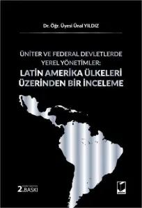 Üniter ve Federal Devletlerde Yerel Yönetimler: Latin Amerika Ülkeleri Üzerinden Bir İnceleme