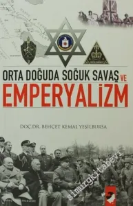 Orta Doğuda Soğuk Savaş ve Emperyalizm ( İngiltere - Amerika'nın Ortadoğu Savunma Projeleri ve Türkiye 1945 - 1955 ) -