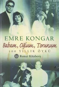Babam, Oğlum, Torunum 100 Yıllık Öykü