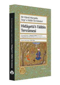 Hidâyetü’t-Tâlibîn Tercümesi;Bir Kamil Mürşidin Seyru Sülük Tecrübeleri