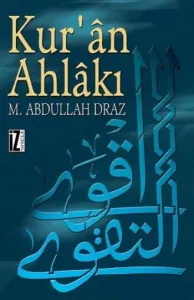 Kur´ân Ahlâkı; Kur´ân-ı Kerîm´den Çıkan Şekliyle ve Öteki Eski ve Modern Nazariyelerle Karşılaştırma