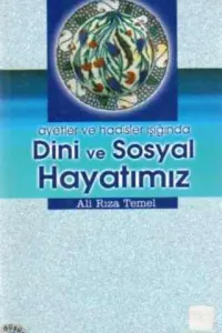 Ayetler ve Hadisler Işığında Dini ve Sosyal Hayatımız