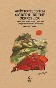 Aristoteles’ten Modern Bilime Depremler;Eski Yunan, İslam, Çin ve Batı Dünyasından Seçilmiş Metinlerle