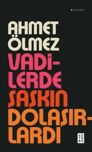 Vadilerde Şaşkın Dolaşırlardı