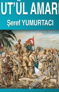 Kût'ül-Amâre: İngilizlerin Gizlediği Zafer -