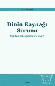 Dinin Kaynağı Sorunu - Çağdaş Yaklaşımlar ve İslam