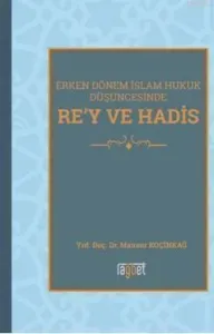 Rey Ve Hadis; Erken Dönem İslam Hukuk Düşüncesinde