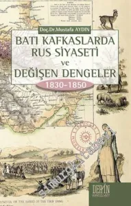 Batı Kafkaslarda Rus Siyaseti ve Değişen Dengeler 1830 - 1850 -         2015
