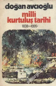 Milli Kurtuluş Tarihi 1: 1838'den 1995'e - Emperyalizm Karşısında Türk Aydınının Aymazlığı ve Tam Bağımsızlık -
