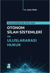 Otomom Silah Sistemleri ve Uluslararası Hukuk