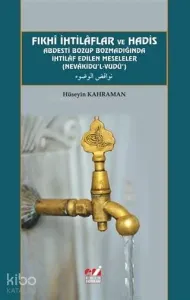 Fıkhi İhtilaflar ve Hadis Abdesti Bozup Bozmadığında İhtilaf Edilen Meseleler; Nevakidu'l-Vudu