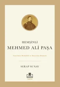 Hemşinli Mehmed Ali Paşa Tanzimat Muhalifi ve Hanedan Damadı