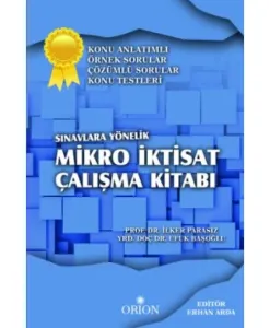Sınavlara Yönelik Mikro İktisat Çalışma Kitabı; Konu Anlatımlı Örnek Sorular Çözümlü Sorular Konu Testleri