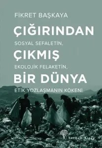 ÇIĞIRINDAN ÇIKMIŞ BİR DÜNYA