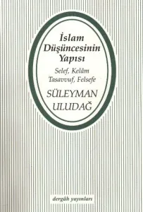 İslam Düşüncesinin Yapısı "Selef, Kelam, Tasavvuf, Felsefe"