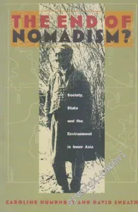 The End of Nomadism ? Society, State, and the Environment in Inner Asia  -