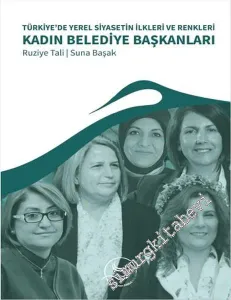 Türkiye'de Yerel Siyasetin İlkleri ve Renkleri Kadın Belediye Başkanları -