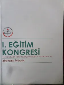 I. Eğitim Kongresi - Bireyden İnsana 21. Yüzyılda Bir Eğitim Felsefesi Oluşturmak ve Özel Okullar