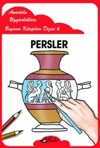 Persler; Anadolu Uygarlıkları Boyama Kitapları Dizisi 6