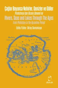 Çağlar Boyunca Nehirler Denizler ve Göller / Rivers, Seas and Lakes Through The Ages Prehistorya’dan Bizans Dönemi’ne / From Prehistory to the Byzantine Period