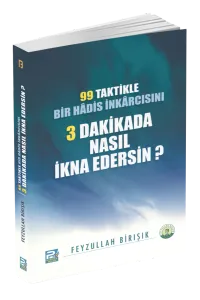 99 Taktikle Bir Hadis İnkârcısını 3 Dakikada Nasıl İkna Edersin?