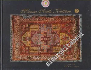 Manisa Halk Kültürü 2: Manisa Yöresinde El Sanatları ve Unutulmaya Yüz Tutan Meslekler -        2013