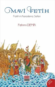 Mavi Fetih; Fatih'in Karadeniz Seferi