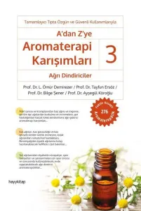A’dan Z’ye Aromaterapi Karışımları – 3 / Ağrı Dindiriciler