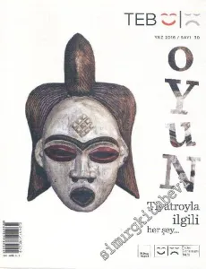 TEB Oyun Dergisi - Tiyatro İle İlgili Her Şey:  - Sayı: 30      Yaz 2016