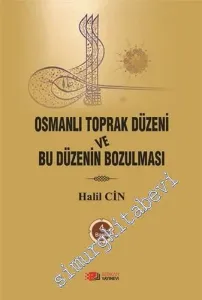 Osmanlı Toprak Düzeni ve Bu Düzenin Bozulması -         2016