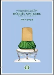 Hüseyin Azmi Dede; Hal Tercümesi ve Risâleleri