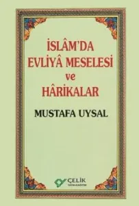İslâm'da Evliyâ Meselesi ve Hârikalar